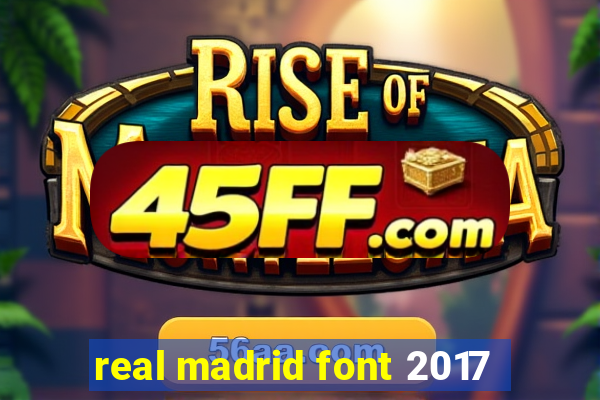 real madrid font 2017